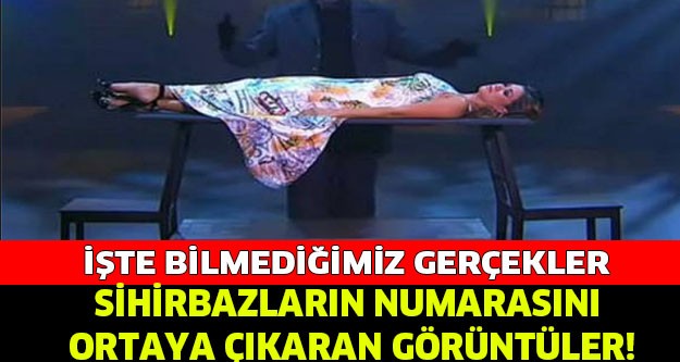 İŞTE SİHİRBAZLARIN NUMARASINI ORTAYA ÇIKARAN GÖRÜNTÜLER