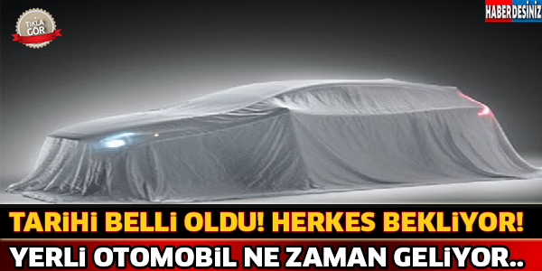 Yerli Otomobilin Geleceği Tarih Belli Oldu ! Herkes Sabırsızlıkla Bekliyor...