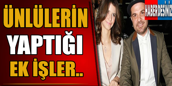 Ünlülerin Yaptığı Ek İşler!