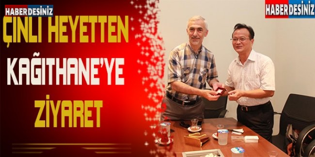 ÇİNLİ HEYETTEN KAĞITHANE’YE ZİYARET