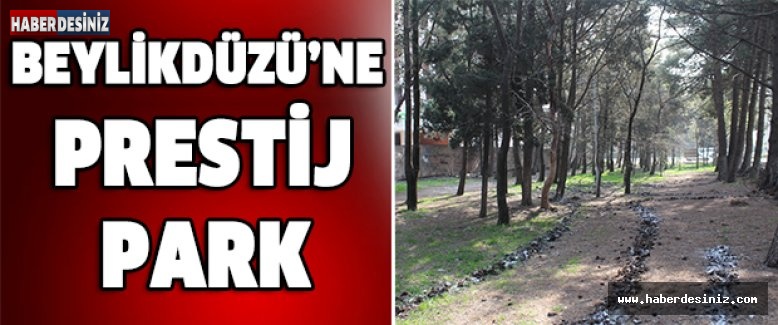 Beylikdüzü’ne prestij park