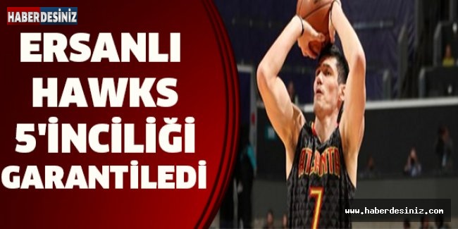 ERSANLI HAWKS 5'İNCİLİĞİ GARANTİLEDİ