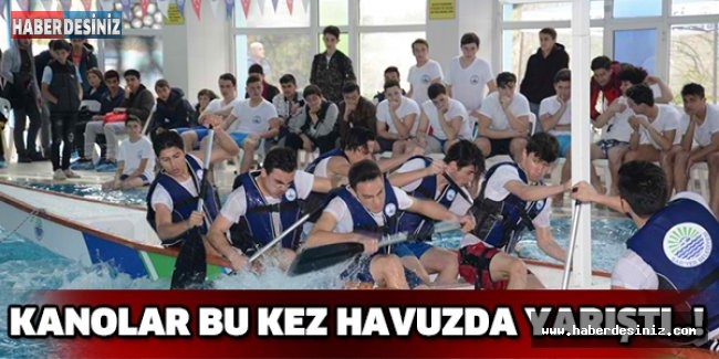 Kanolar bu kez havuzda yarıştı..!