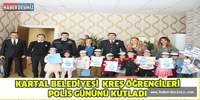 KARTAL BELEDİYESİ KREŞ ÖĞRENCİLERİ POLİS GÜNÜNÜ KUTLADI