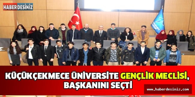 KÜÇÜKÇEKMECE ÜNİVERSİTE GENÇLİK MECLİSİ, BAŞKANINI SEÇTİ