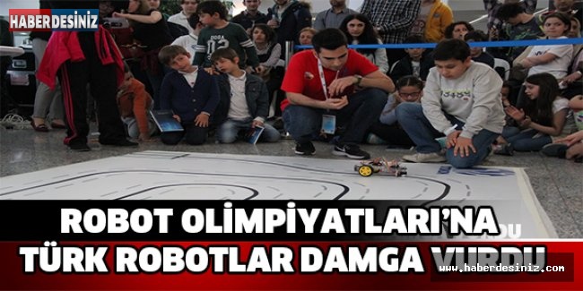 ROBOT OLİMPİYATLARI’NA TÜRK ROBOTLAR DAMGA VURDU