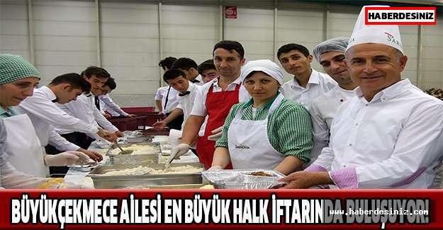 Büyükçekmece Ailesi en büyük halk iftarında buluşuyor!