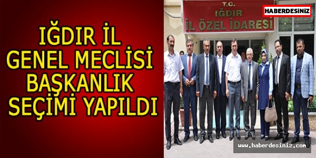 IĞDIR İL GENEL MECLİSİ BAŞKANLIK SEÇİMİ YAPILDI