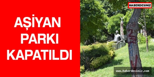 Aşiyan Parkı kapatıldı