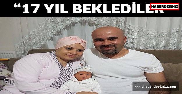 “17 YIL BEKLEDİLER”