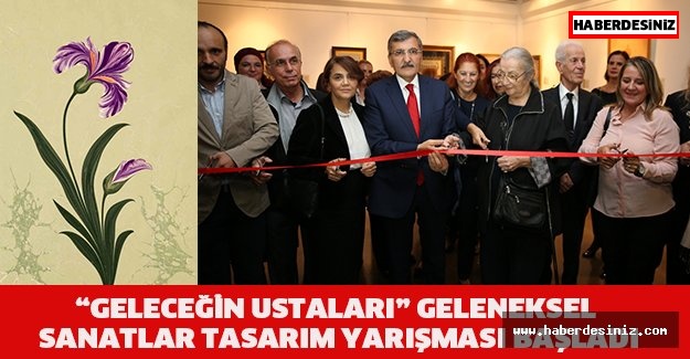 “Geleceğin Ustaları” Geleneksel Sanatlar Tasarım Yarışması Başladı