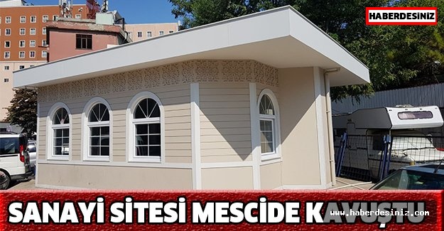 Sanayi sitesi mescide kavuştu