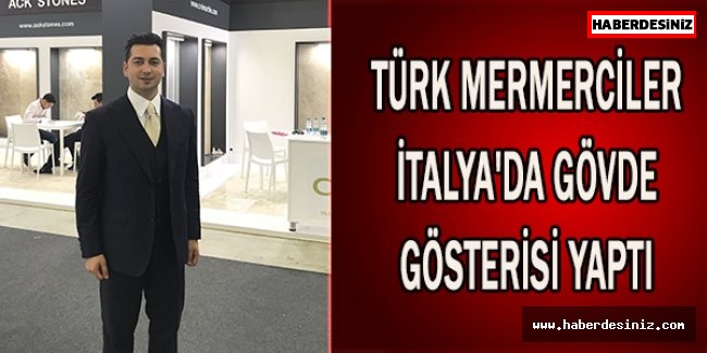 Türk mermerciler İtalya'da gövde gösterisi yaptı