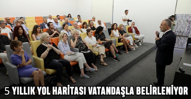 5 Yıllık Yol Haritası Vatandaşla Belirleniyor