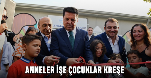 Anneler İşe Çocuklar Kreşe