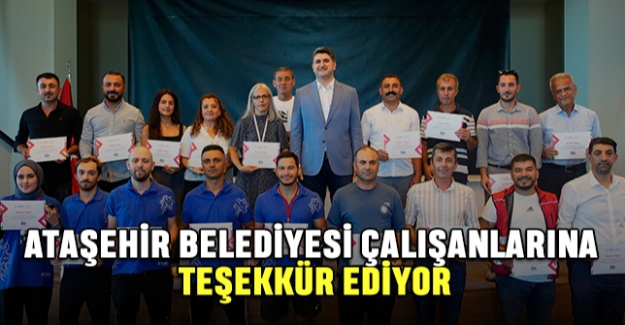 Ataşehir Belediyesi Çalışanlarına Teşekkür Ediyor