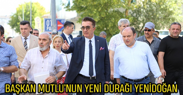 Başkan Mutlu’nun Yeni Durağı Yenidoğan