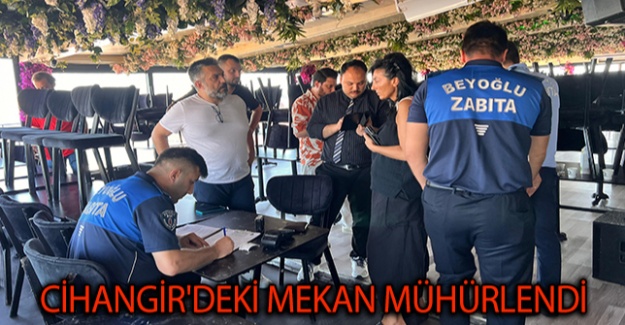 Cihangir'deki Mekan Mühürlendi