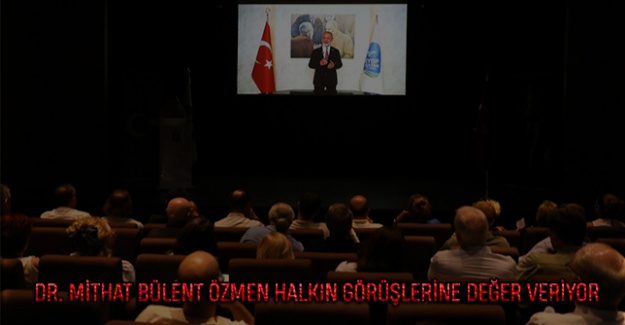 Dr. Mithat Bülent Özmen Halkın Görüşlerine Değer Veriyor