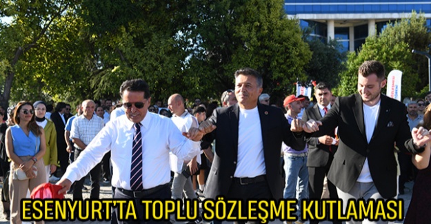 Esenyurt’ta Toplu Sözleşme Kutlaması