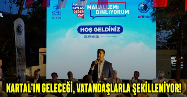 Kartal'ın Geleceği, Vatandaşlarla Şekilleniyor!