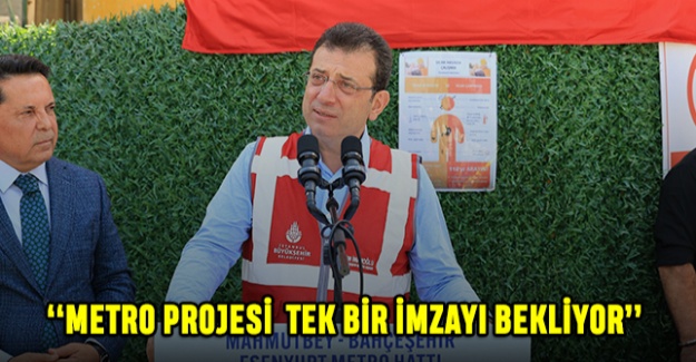 Metro Projesi Tek Bir İmzayı Bekliyor