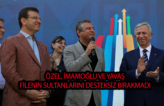 Özel,İmamoğlu Ve Yavaş Filenin Sultanlarını Yalnız Bırakmadı