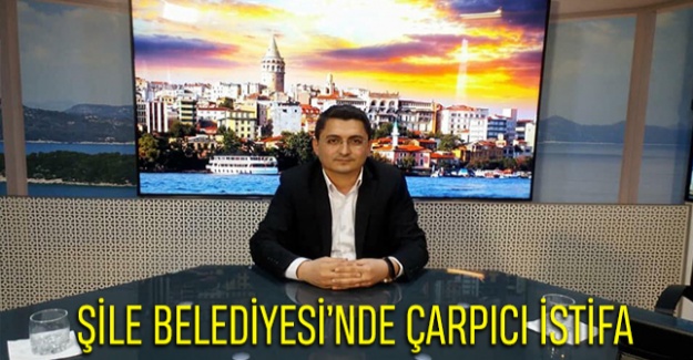 Şile Belediyesi’nde Çarpıcı İstifa