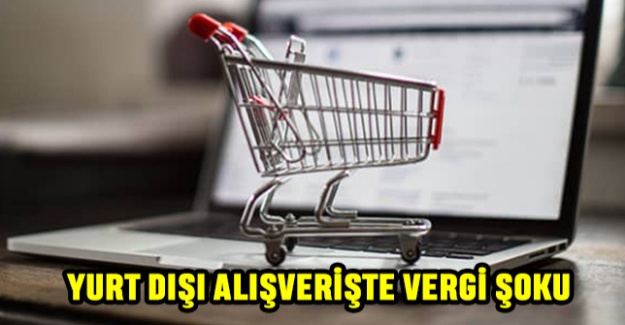 Yurt Dışı Alışverişte Vergi Şoku