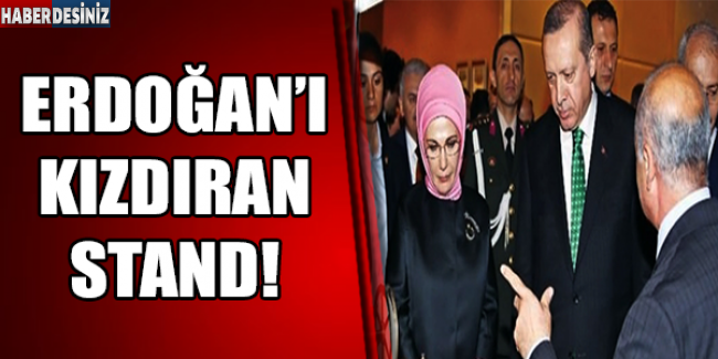 Erdoğan'ı kızdıran stand