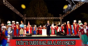 FATİH’TE TARİHİ BAKLAVA ALAYI COŞKUSU