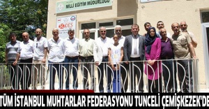 Tüm İstanbul Muhtarlar Federasyonu Tunceli Çemişkezek'de