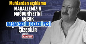 ‘Mahallemizin sorununu sadece Başakşehir Belediyesi çözer’