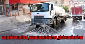 ATAŞEHİR BELEDİYESİ, MAHALLELERİ DİNLİYOR, ÇÖZÜMLER ÜRETİYOR,