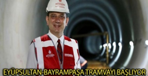 Eyüpsultan-Bayrampaşa Tramvayı Başlıyor