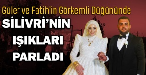 Güler ve Fatih’in Görkemli Düğününde Silivri’nin Işıkları Parladı