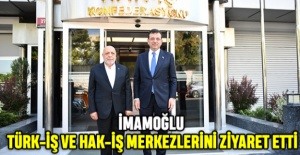 İmamoğlu Türk-İş Ve Hak-İş Merkezlerini Ziyaret Etti